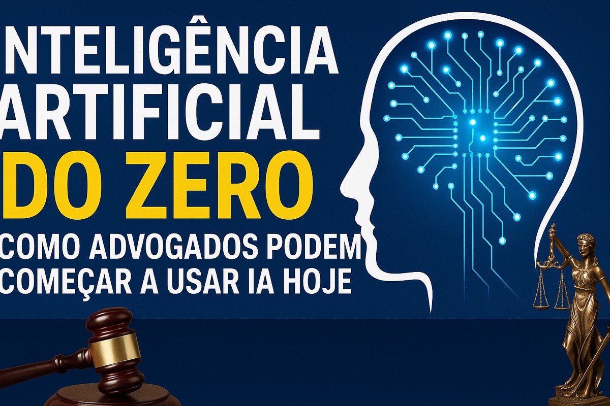 Inteligência Artificial do Zero: Como Advogados Podem Começar a Usar IA Hoje